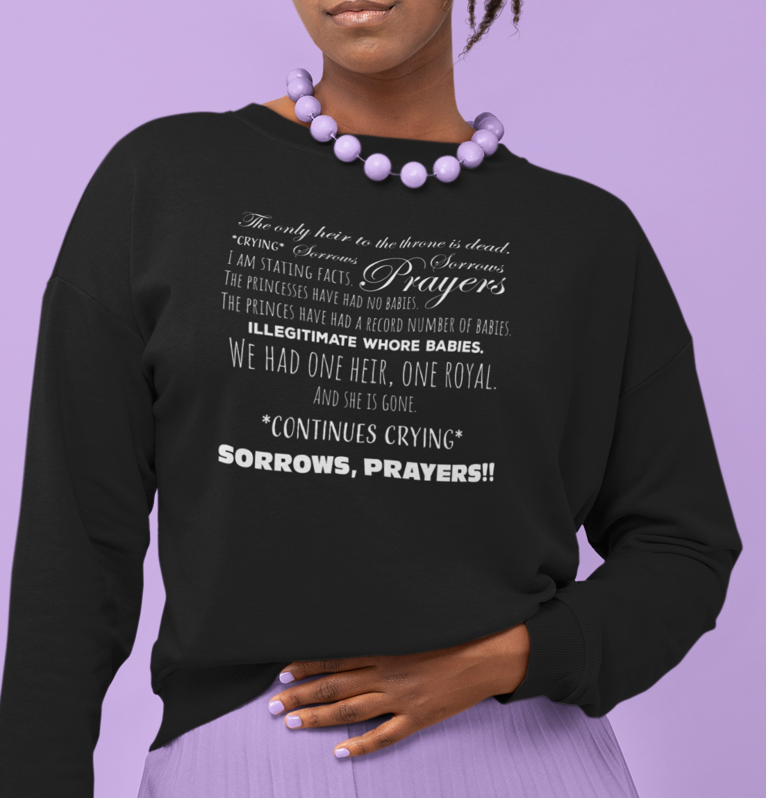 Sorrows, Sorrows, Prayers Sweatshirt