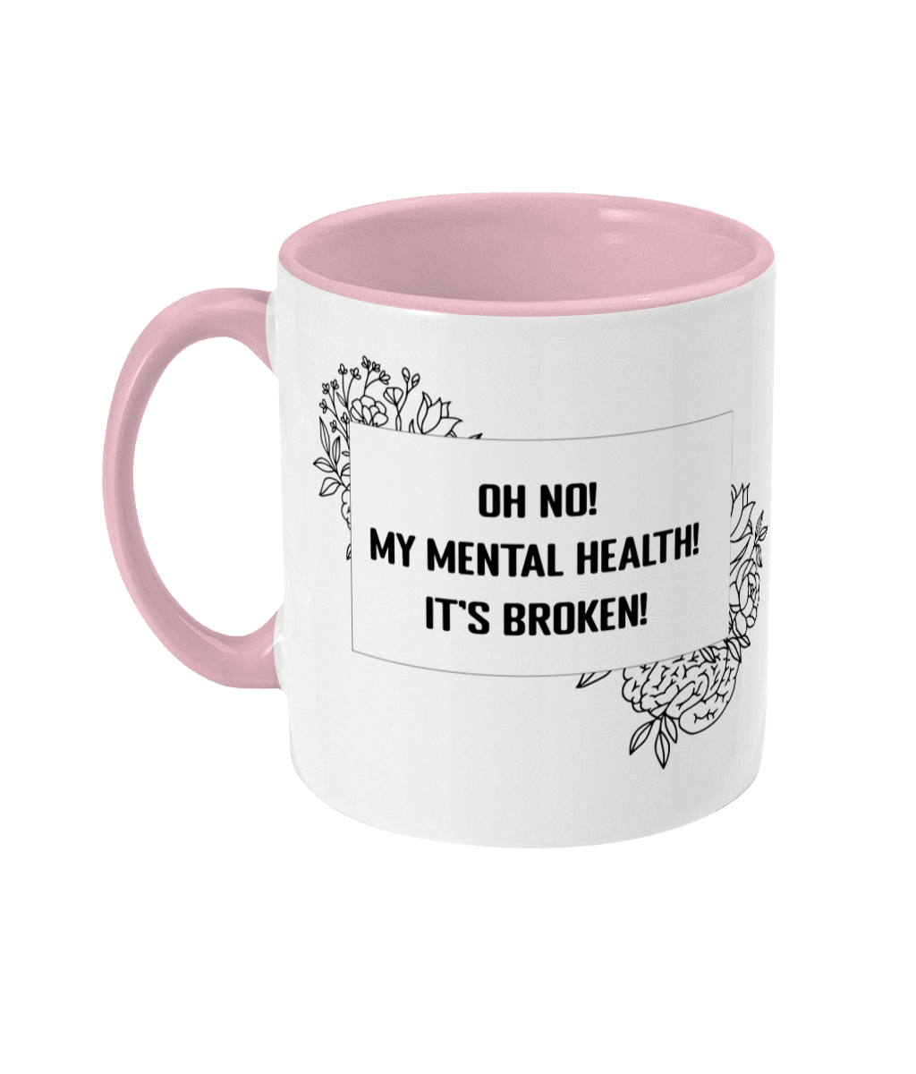 Oh No My Mental Health It's Broken Two Toned Mug