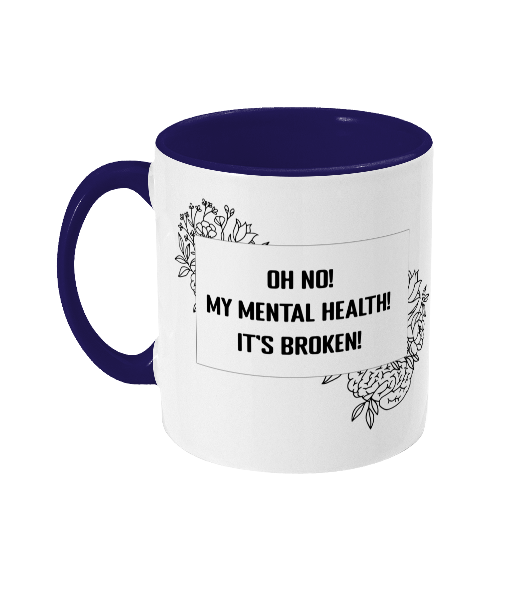 Oh No My Mental Health It's Broken Two Toned Mug