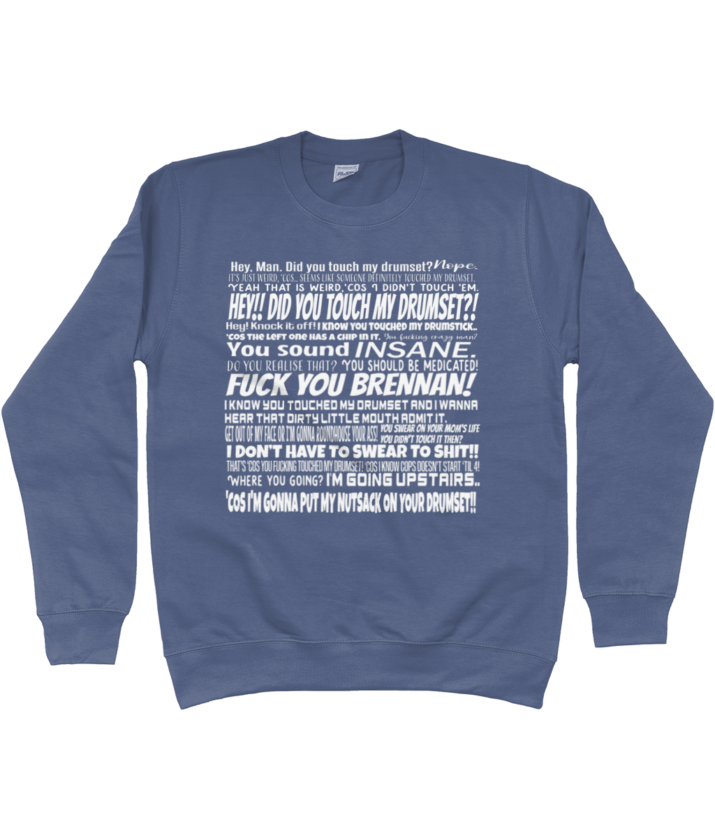 Did You Touch My Drum Set Sweatshirt