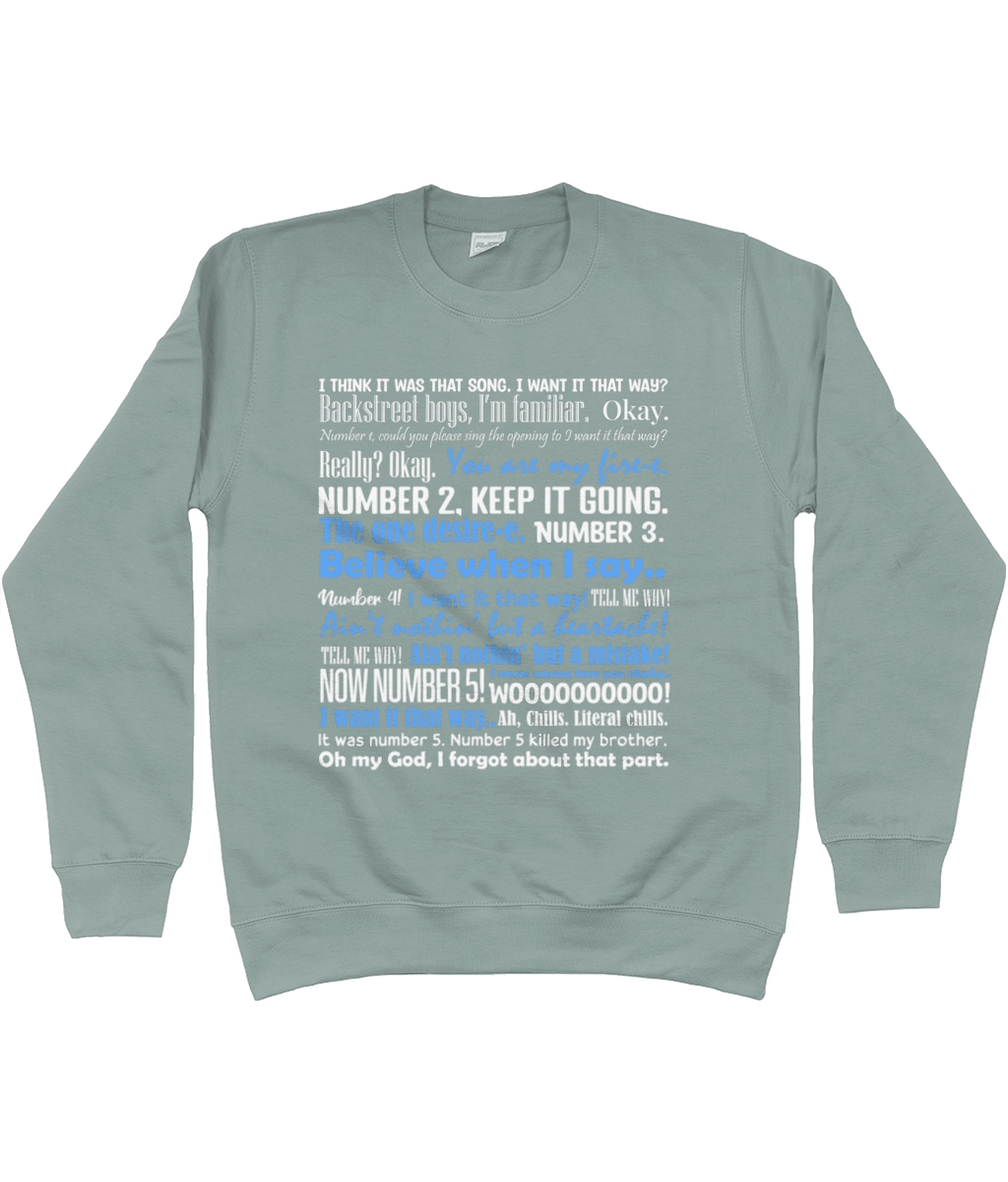I Want It That Way Sweatshirt