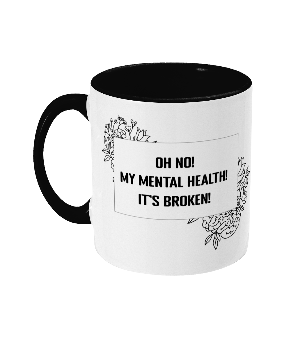 Oh No My Mental Health It's Broken Two Toned Mug
