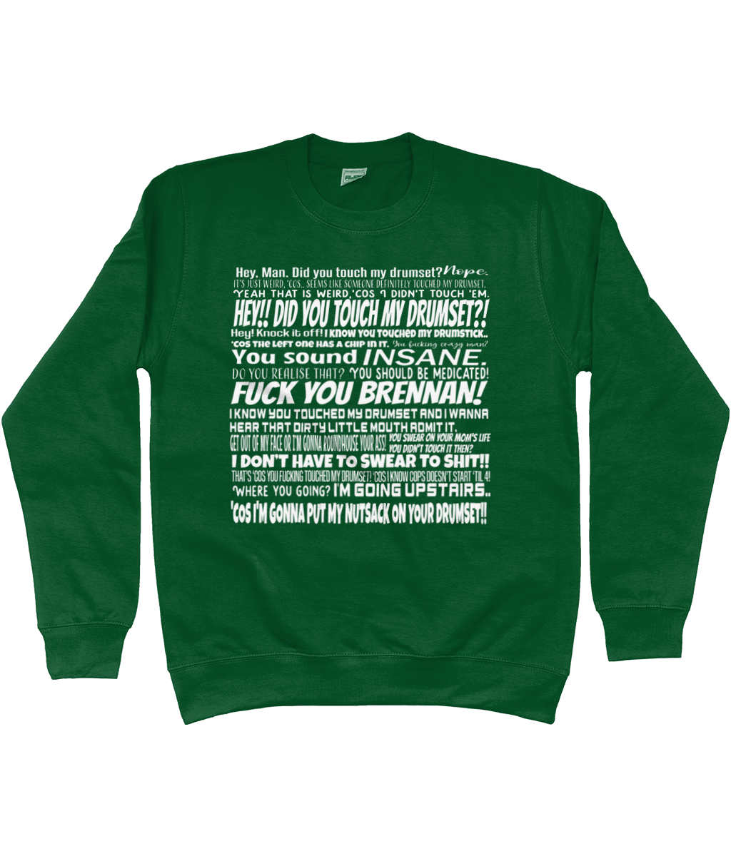 Did You Touch My Drum Set Sweatshirt