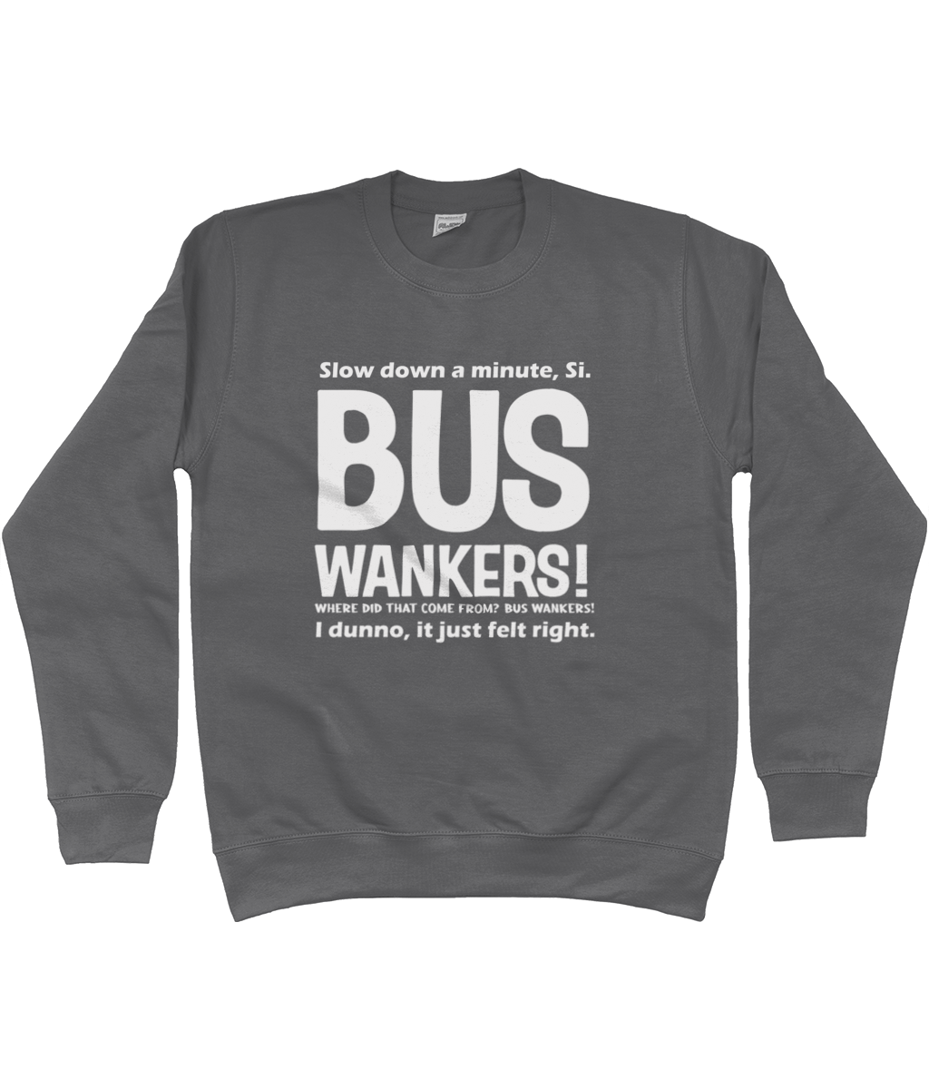 Bus Wankers Sweatshirt