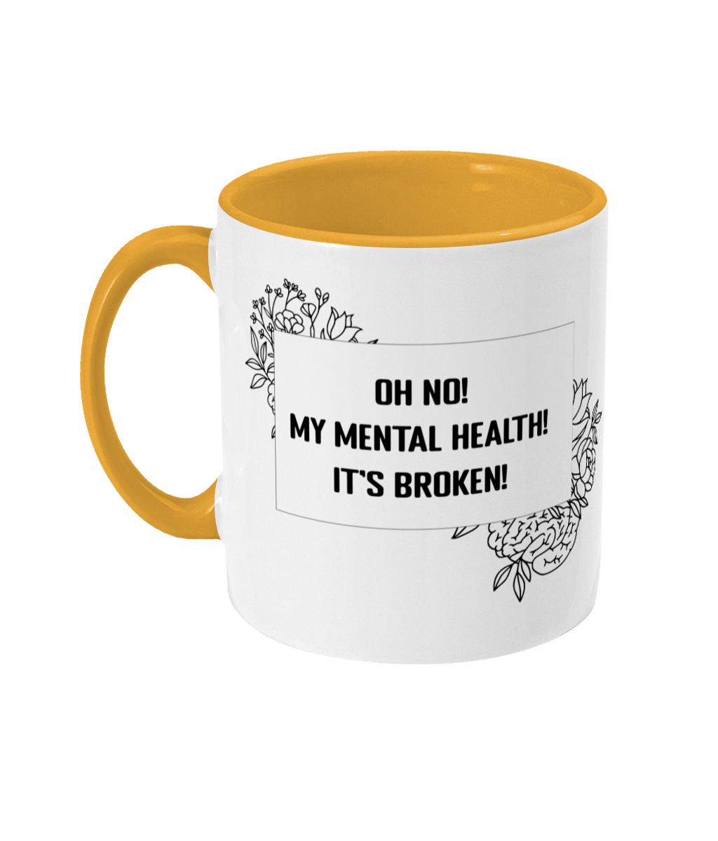 Oh No My Mental Health It's Broken Two Toned Mug