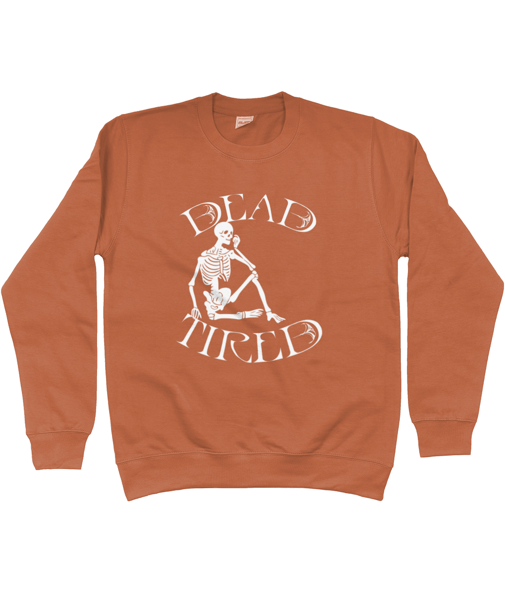 Dead Tired Sweatshirt