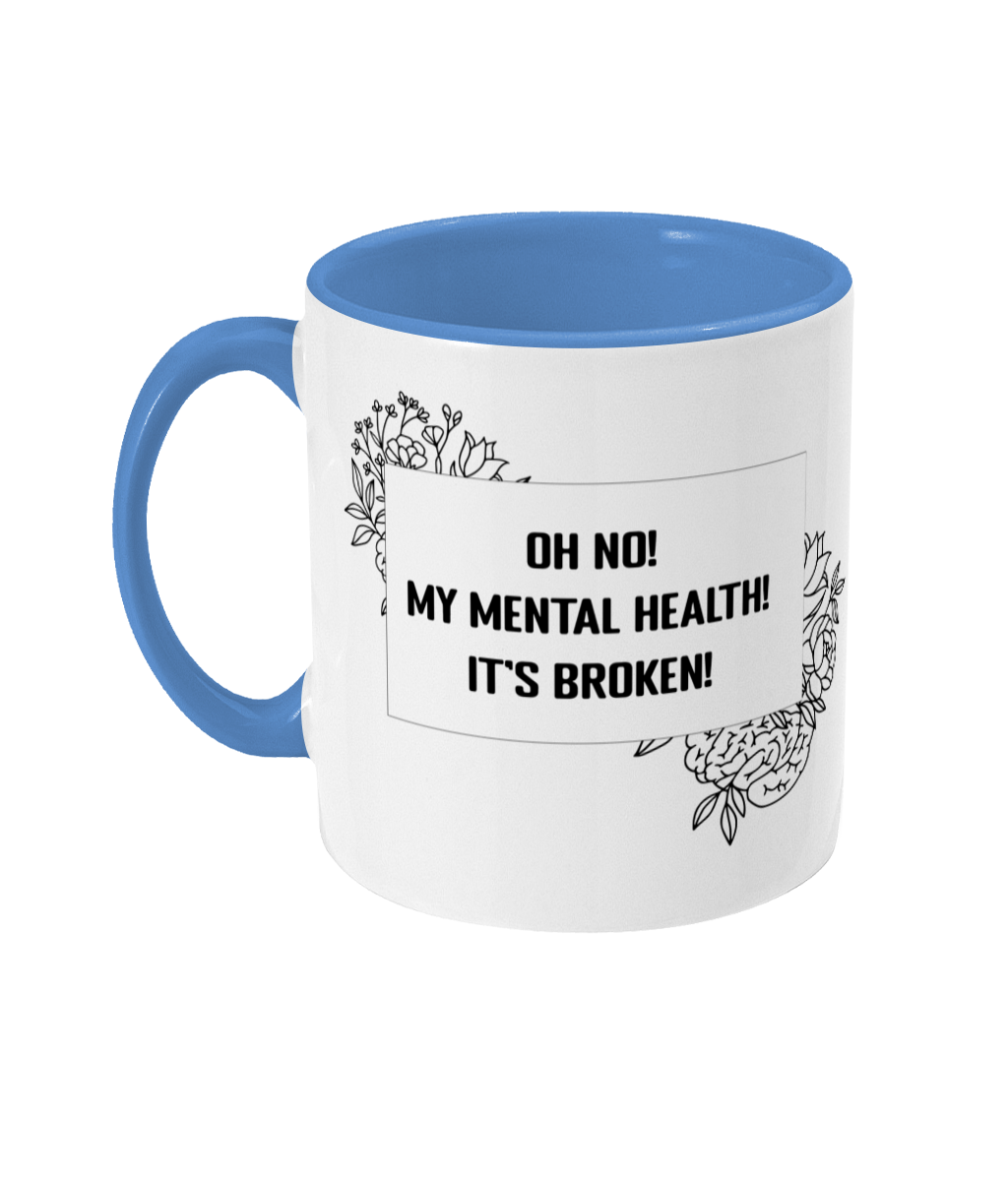 Oh No My Mental Health It's Broken Two Toned Mug