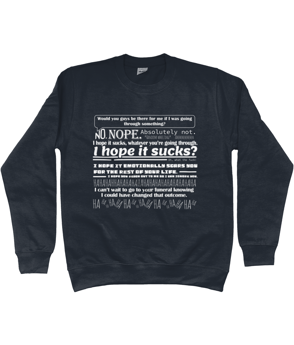 Would You Guys be There for me if I Was Going Through Something Sweatshirt