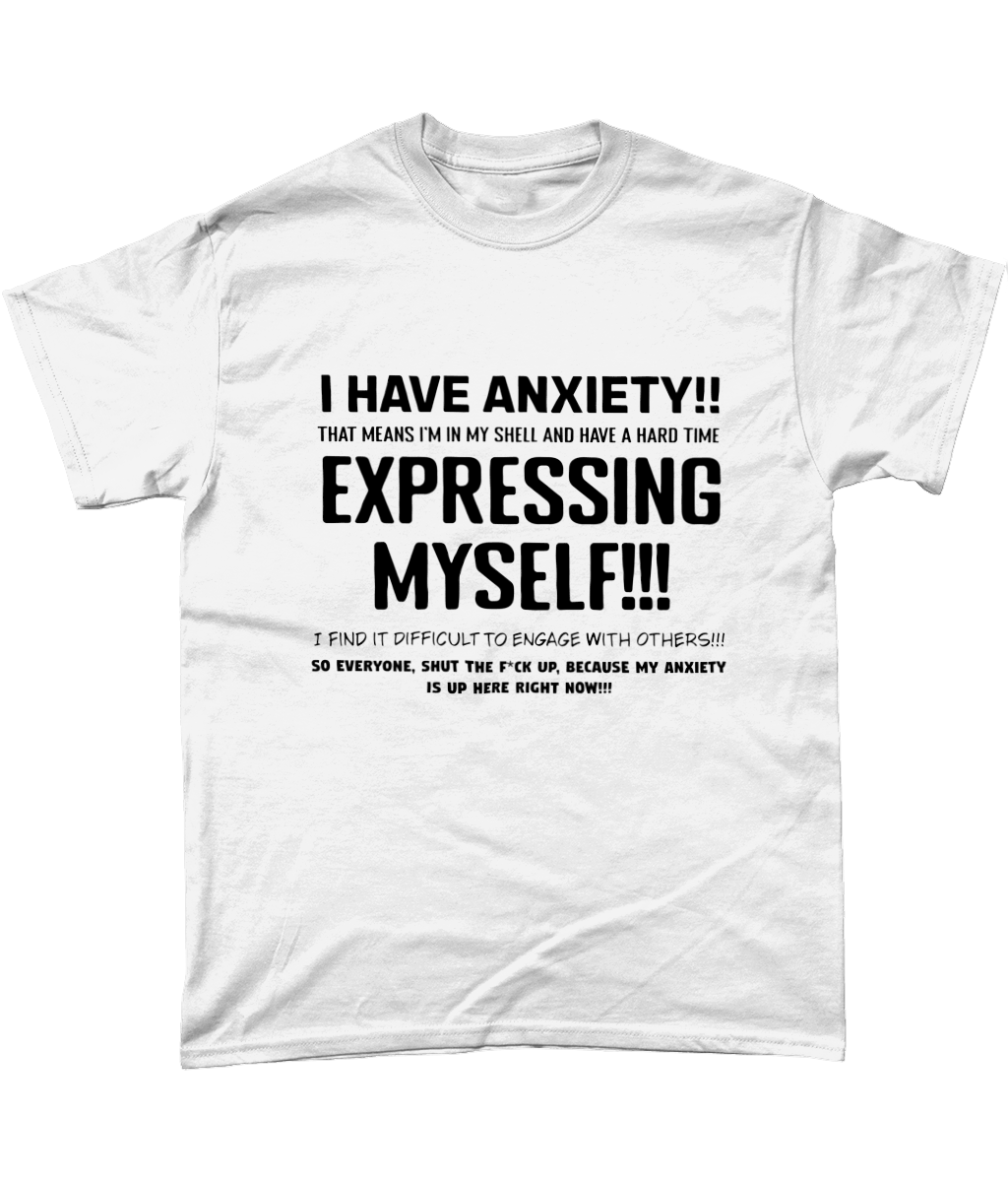 I Have Anxiety T-Shirt